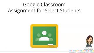 Google Classroom Assignment for Select Students
