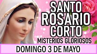 Santo Rosario Corto de hoy Domingo 3 de Mayo🌿🌼🌿 Misterios Gloriosos🌿 Rosario ala Virgen María🌿