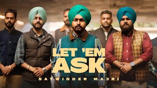 Satwinder Majri - Let Em Ask | Kalikwest | Mr Rubal | New Punjabi Songs 2023 | Punjabi Songs 2023