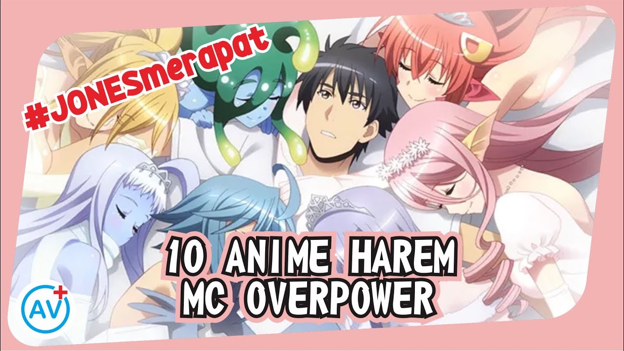 10 Anime HAREM Dengan MC Overpower!!! - YouTube
