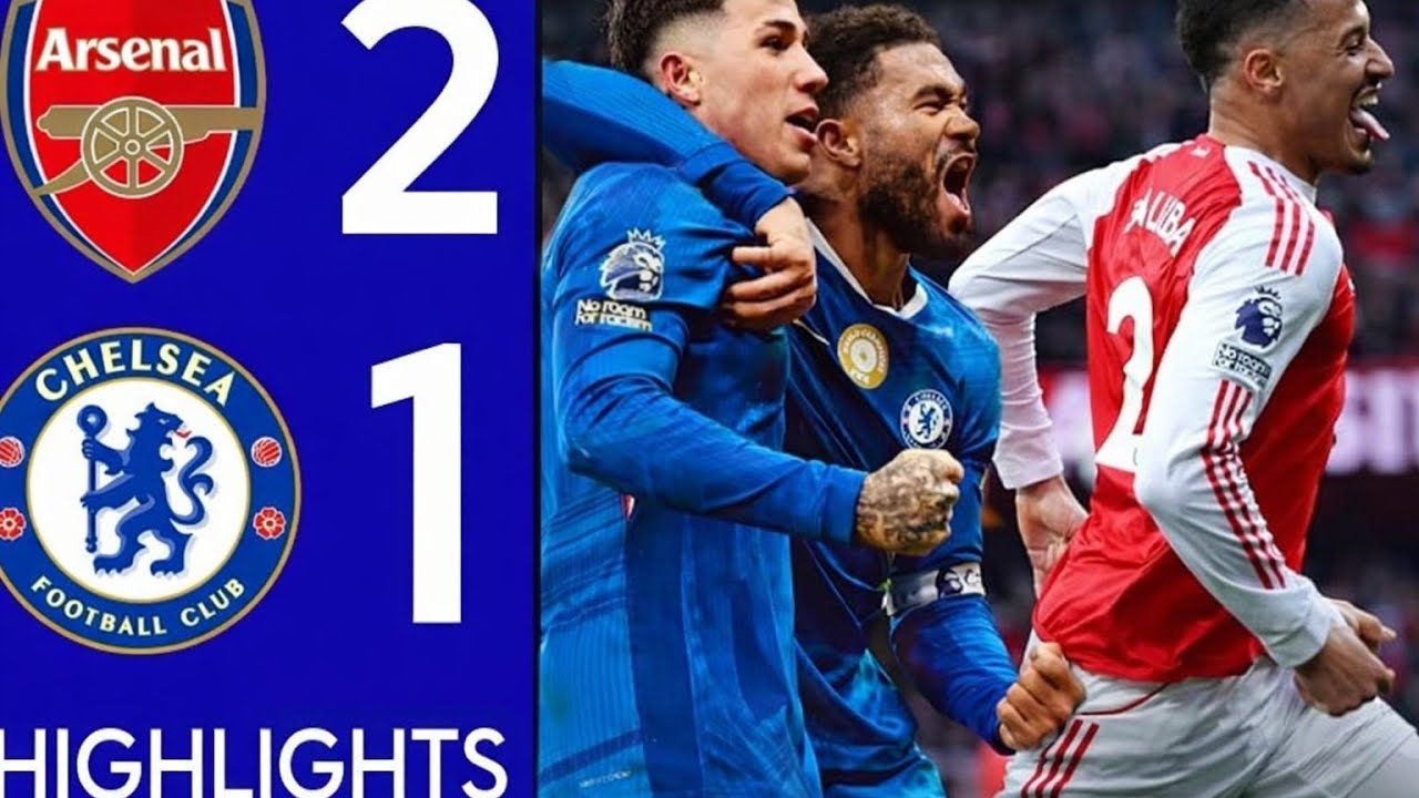 ARSENAL 2-1 CHELSEA | FULL HIGHLIGHT 🔥🔥🔥
