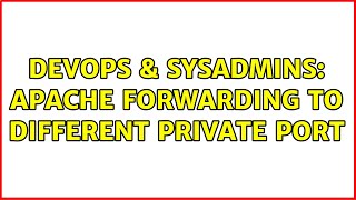 Celebrity DevOps & SysAdmins: Apache forwarding to different private port Wealth