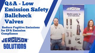 Low Emission Safety Ballcheck Valves | Reducing Fugitive Emissions for EPA Compliance (Q&A)