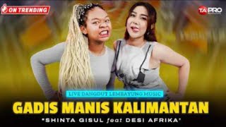 Cover GADIS MANIS KALIMANTAN - Shinta Gisul Feat Desi Afrika _ NEW DANGDUT KOPLO VERSION