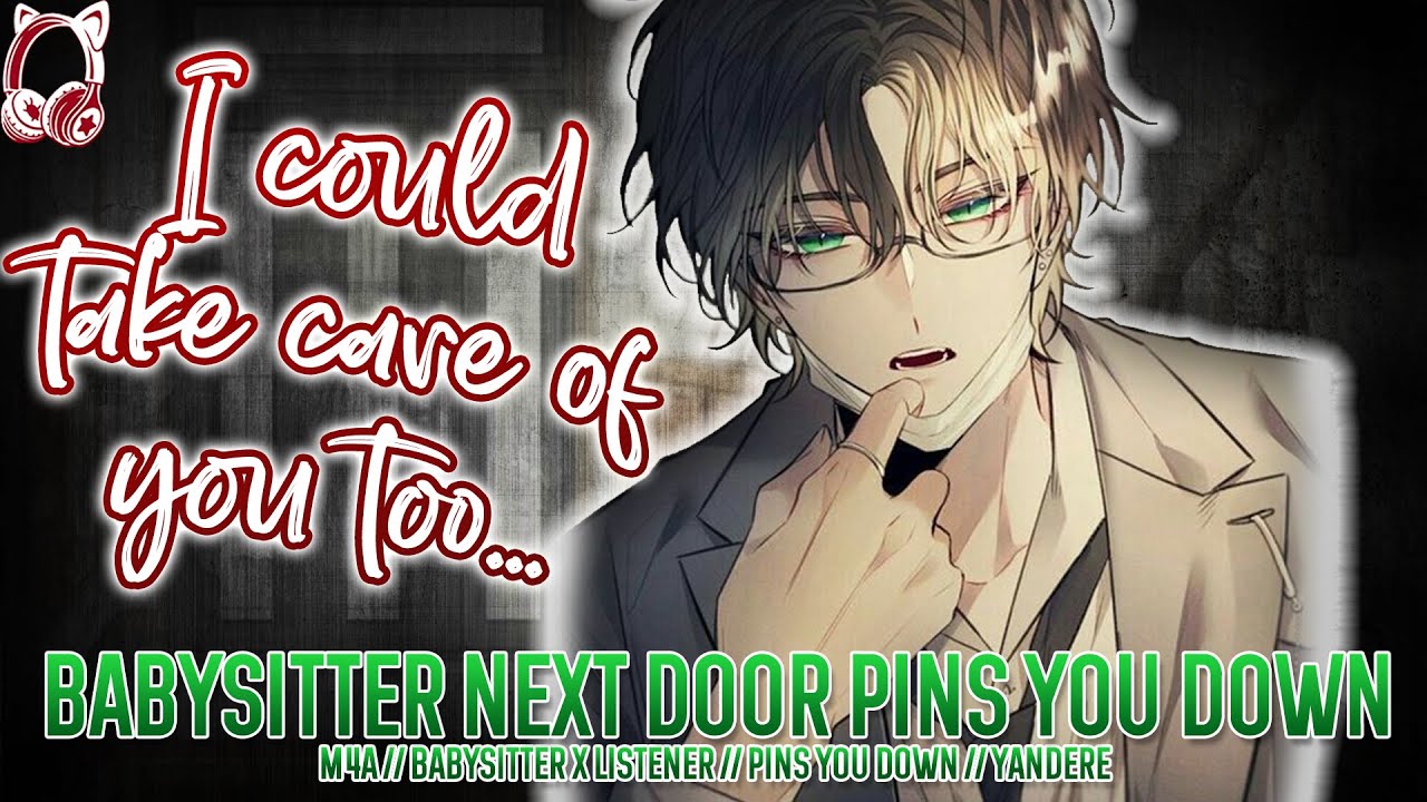 [Yandere] Babysitter Next Door Pins You Down [Yandere Boy ASMR Roleplay] x Listener ASMR