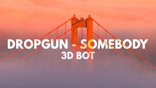 Dropgun - Somebody | Copyright Free Music  3d Audio 