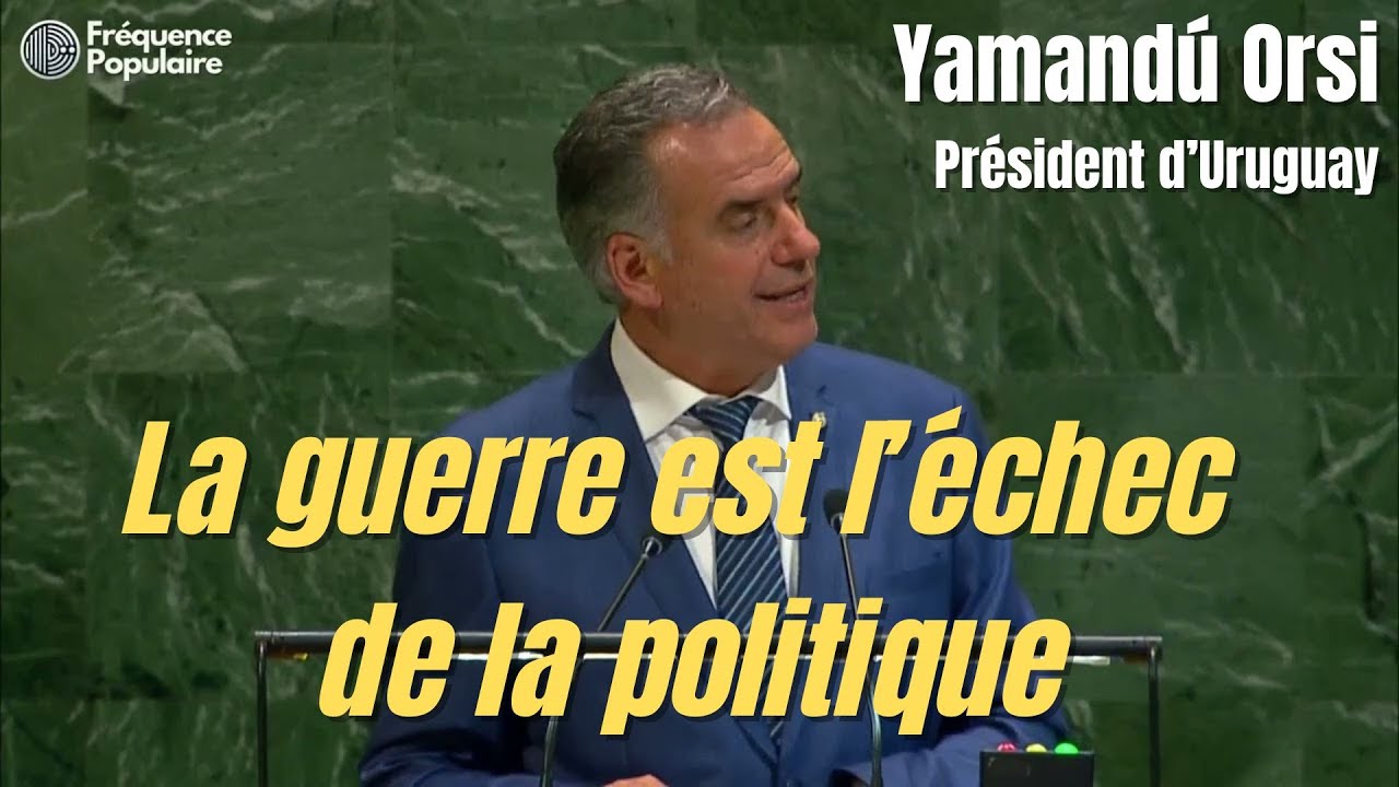 Yamandú Orsi à l’ONU : « La guerre est l’échec de la politique » – Discours complet 2025