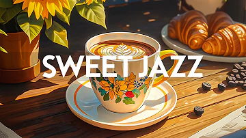Sunday Morning Jazz - Relaxing of Instrumental Smooth Jazz Music & Happy Harmony Bossa Nova Piano