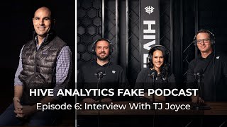 Information HIVE Analytics Fake Podcast Episode 6: Interview With TJ Joyce Update