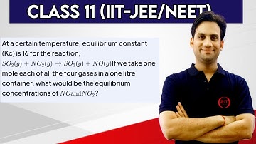 At a certain temperature, equilibrium constant (Kc) is 16 for the reaction : SO₂ (g) + NO₂ (g) → SO₃