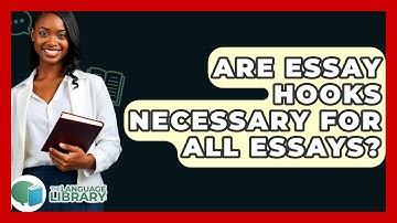 Are Essay Hooks Necessary For All Essays? - The Language Library