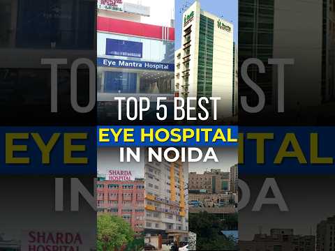 Top 5 BEST Eye Hospital in Noida Expert Eye Care & Advanced Treatments