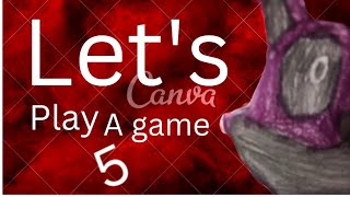 let's Play a Game part 5