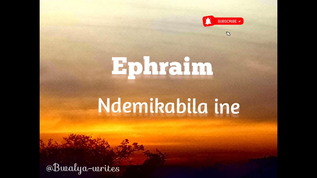 Ephraim   Ndemikabila ine lyrics