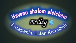 Video thumbnail of "cover Havenu Shalom Aleichem (Kubawa Brita sejahtera) medley Ratapanku telah Kau ubah live"