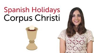 Learn Spanish Holidays - Corpus Christi Corpus Christi Spanish