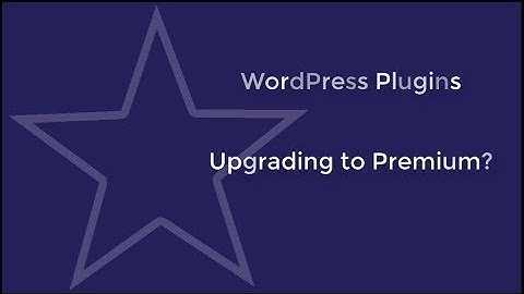 WordPress Plugins - Upgrade to Premium?