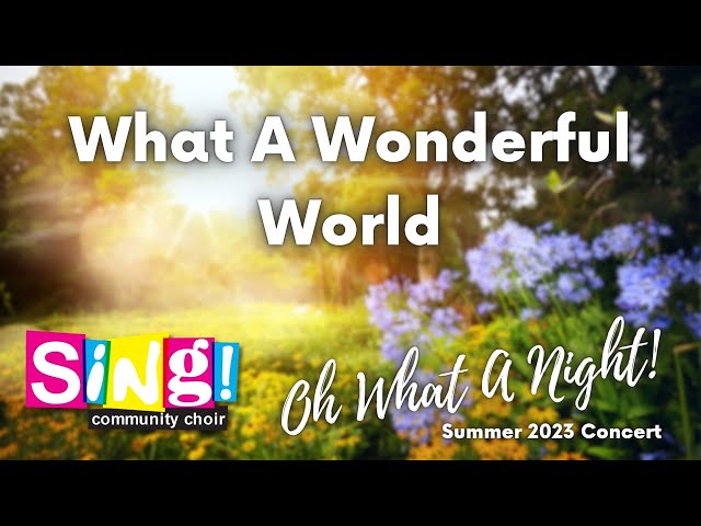 What A Wonderful World (2023) - Sing! Community Choir