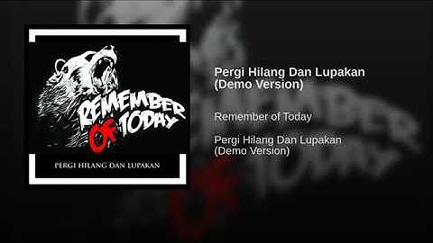 Pergi hilang dan lupakan (Demo version).