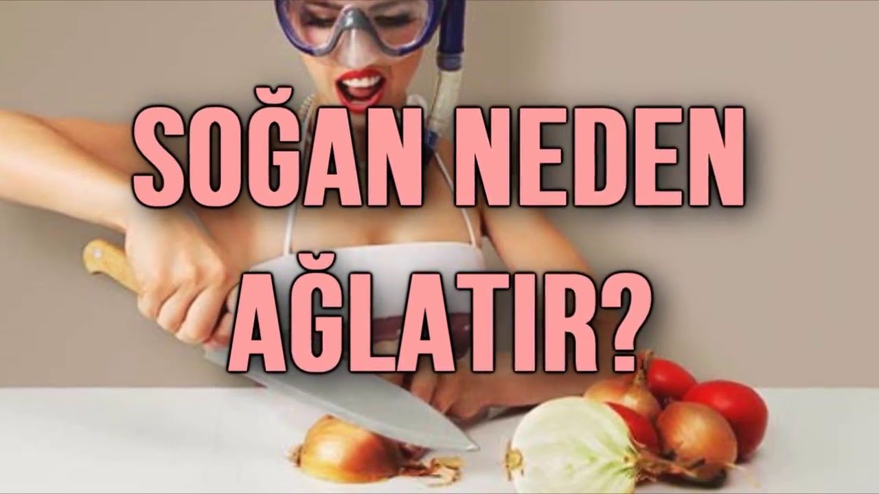 Soğan neden ağlatır Soğan neden ağlatır
