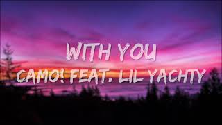 Camo! - WITH YOU (feat. Lil Yachty) (Lyrics)