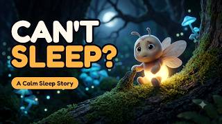 THE LITTLE FIREFLY WHO COULDN'T FALL ASLEEP | Bedtime Stories for Kids | A Calm Sleep Story