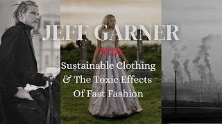 Jeff Garner: Sustainable Clothing And The Toxic Effects Of Fast Fashion | Tedx