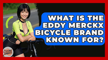 What Is The Eddy Merckx Bicycle Brand Known For? - The Cycling Junkies