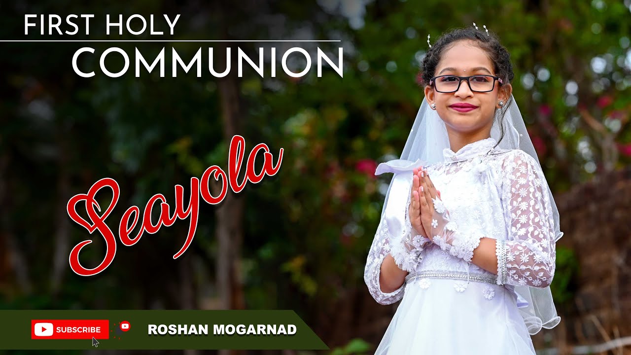 First Holy Communion of Seayola  By,Roshan Mogarnad.