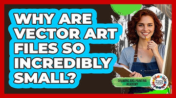 Why Are Vector Art Files So Incredibly Small? - Drawing and Painting Academy