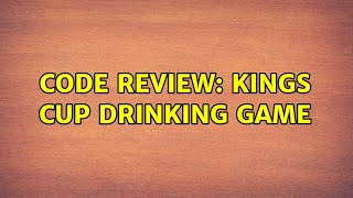 Code Review: Kings Cup drinking game (3 Solutions!!) screenshot 4