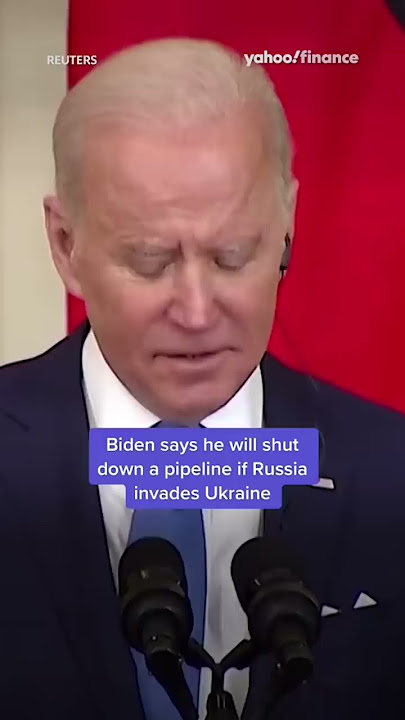 Biden says he'll shut down Nord Stream 2 pipeline if Russia further invades Ukraine