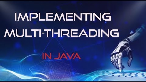 IMPLEMENTING MULTI-THREADING