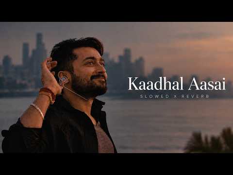 Kadhal Aasai 🌙 | Slowed + Reverb | Yuvan Shankar Raja | Anjaan