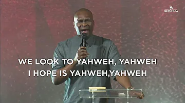 We look to YAHWEH, YAHWEH, our hope is YAHWEH, YAHWEH - Apostle Joshua Selman