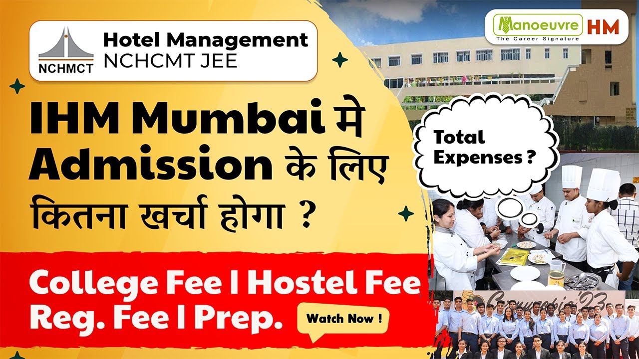 NCHMCT JEE 2024 - IHM Mumbai Admission | Total Expenses | College Fee ...