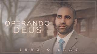 Sérgio Saas - Operando Deus | Áudio Oficial
