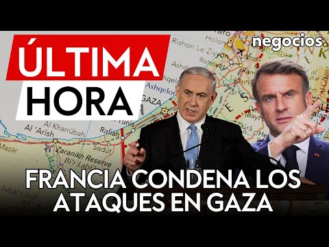 &Uacute;LTIMA HORA | Francia condena los ataques de Israel contra hospitales en Gaza
