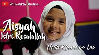 NELLA KHARISMA UW - AISYAH ISTRI ROSULULLAH (COVER) | WILWATIKTA STUDIOS