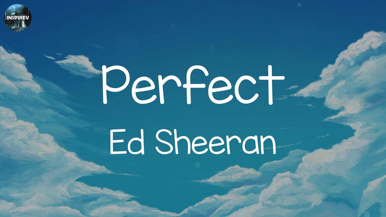Ed Sheeran Perfect (Lyrics) Playlist Justin Bieber, James