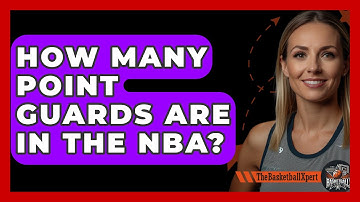 How Many Point Guards Are In The NBA? - The Basketball Xpert