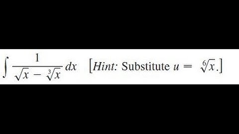 integrate 1/(sqrt(x) - x^(1/3)) dx