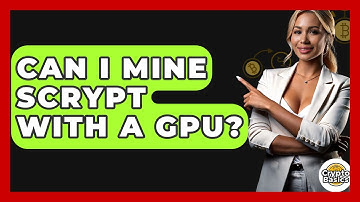 Can I Mine Scrypt With A GPU? - CryptoBasics360.com