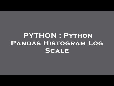 PYTHON : Python Pandas Histogram Log Scale