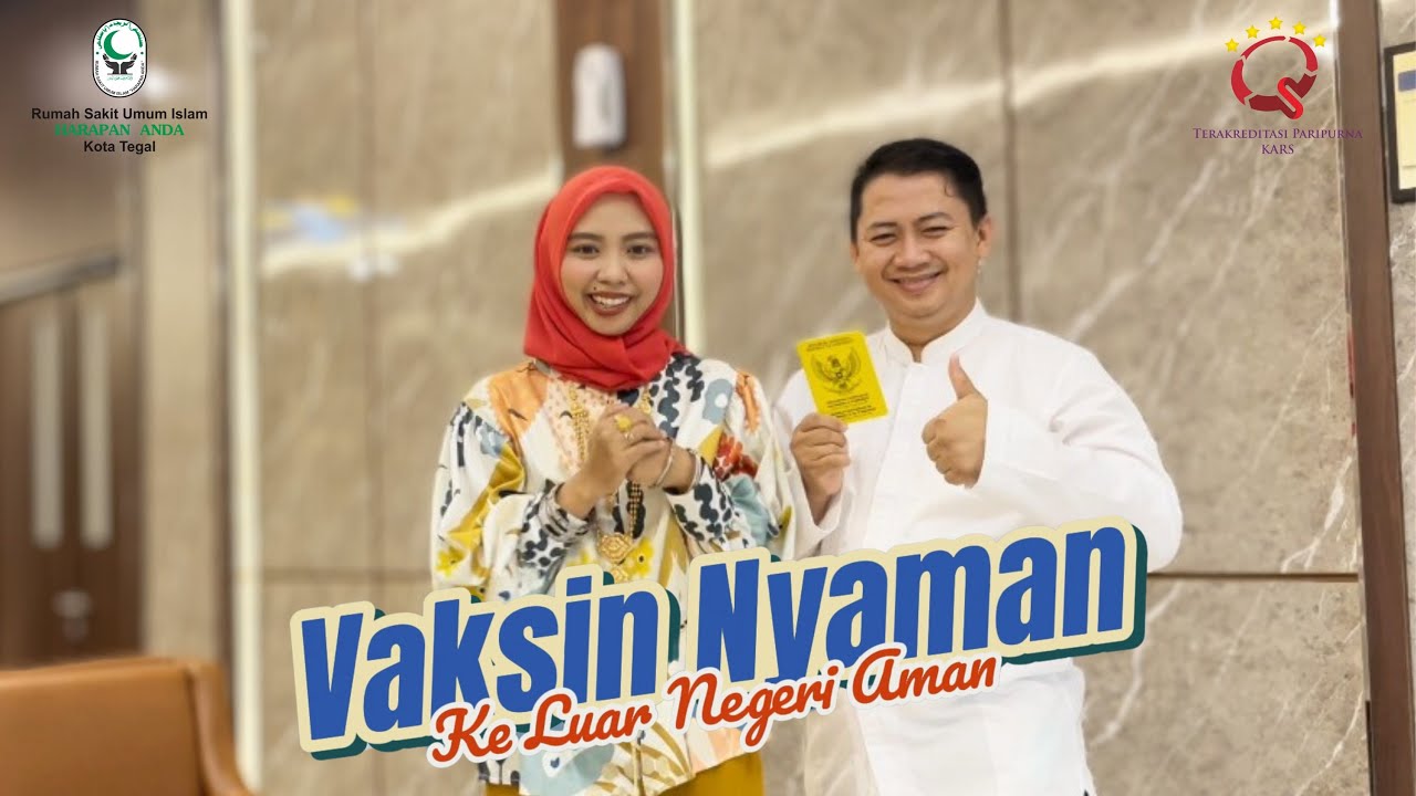 VAKSIN NYAMAN KE LUAR NEGERI AMAN by Accreditation Room RSU Islam Harapan Anda Kota Tegal