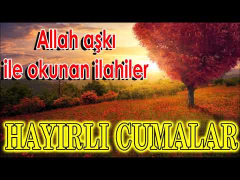 🌹Allah Aşkı İle Okunmuş İlahiler🌹 Cumamız Mübarek Olsun Keyifli İlahiler🌹