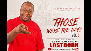 DJ LASTBORN - THOSE WERE THE DAYS VOL 5