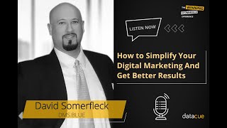 Ep28 - How to Simplify Your Digital Marketing And Get Better Results with David Somerfleck