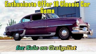 Enthusiasts Offer 16 Classic Car Gems for Sale on Craigslist Across Various Locations