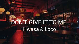 [Kpop Easy Lyrics] Don't Give It To Me (주지마) - Loco & Hwasa (Mamamoo)